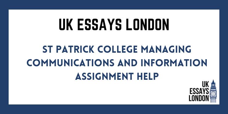 St Patrick College Managing Communications And Information Assignment Help