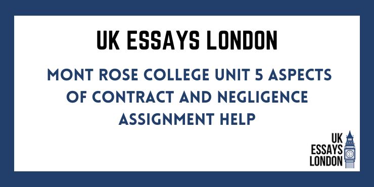 Mont Rose College Unit 5 Aspects Of Contract And Negligence Assignment Help